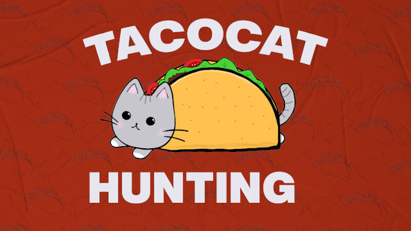 Taco Cat Hunting